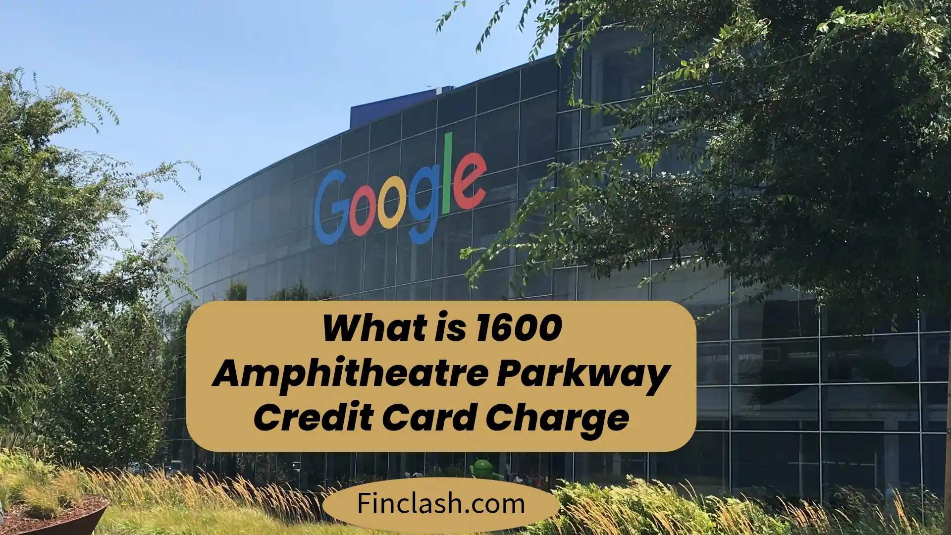 What is 1600 Amphitheatre Parkway Credit Card Charge