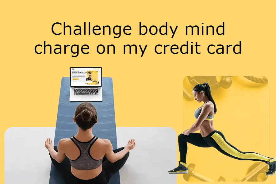 Challenge Body Mind Charge on my Credit card