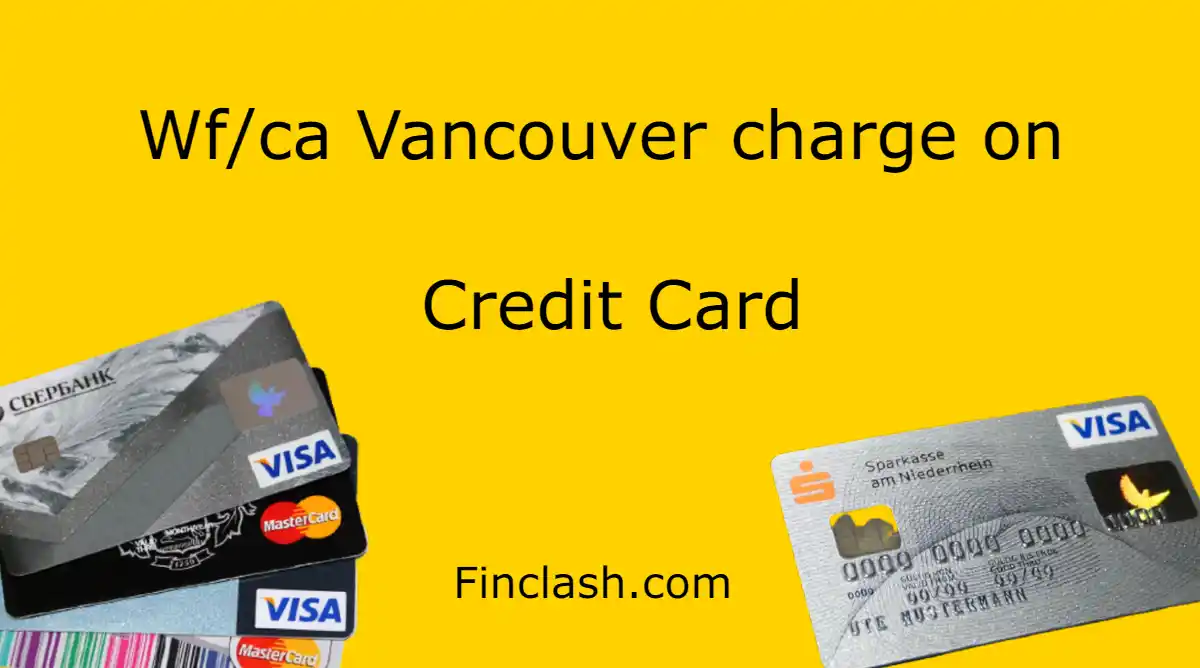 WF/ca Charges on credit card