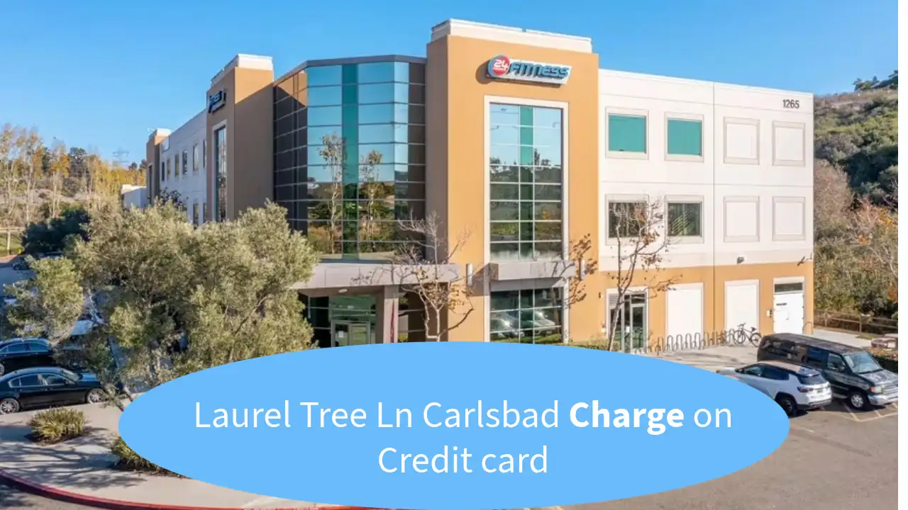 Laurel Tree Ln Carlsbad charge on credit card