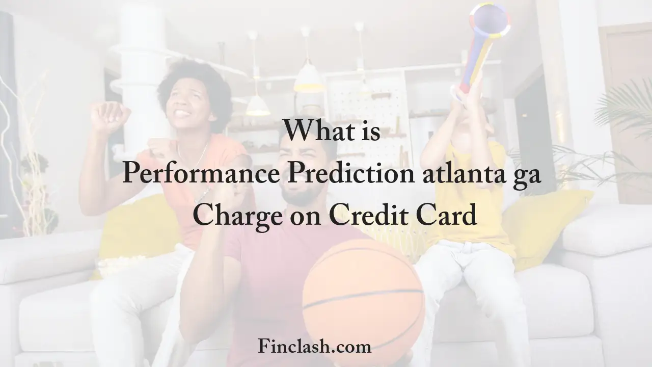 Performance Prediction atlanta ga charge on credit card